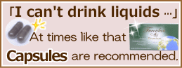 If you can't take liquids, then capsules