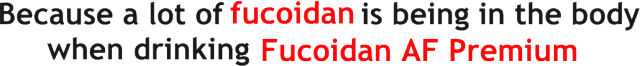 because a lot of fucoidan is being inthe body